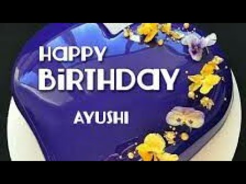 Happy Birthday to You Ayushi 🎈🎈 Happy Birthday Status Song For Ayushi 🎈🎈