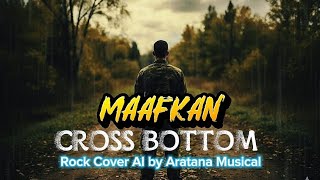 Download lagu MAAFKAN - CROSS BOTTOM [COVER ROCK] ARATANA MUSICAL mp3