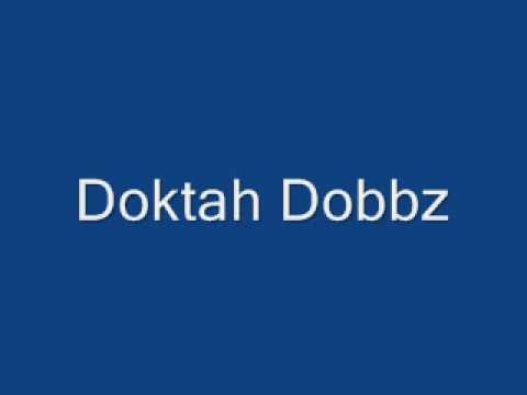 Doktah Dobbz - Dont fuck with the Doktah