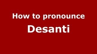 How to pronounce Desanti