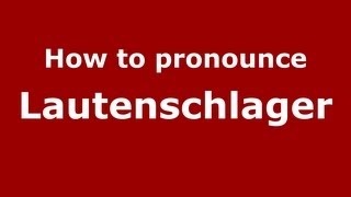 How to pronounce Lautenschlager