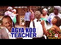 AGYA KOO TEACHER Pt 1 AGYA KOO MERCY ASEIDU Akrobotu SABBY DEBRAH Miracle