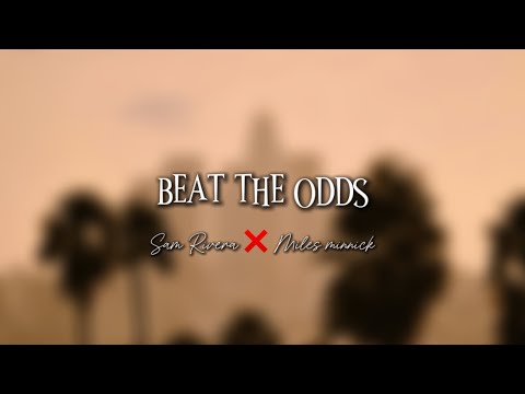 BEAT THE ODDS - Sam Rivera ft. Miles Minnick | Lyrics