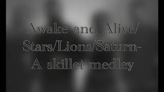 Awake and Alive/Stars/Lions/Saturn- Skillet medley