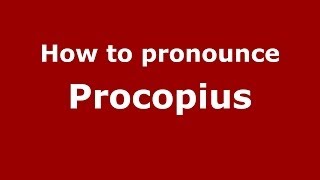 How to pronounce Procopius