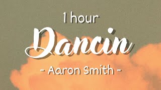 [1 HOUR - Lyrics] Aaron Smith - Dancin (KRONO Remix)
