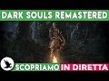 TORNA L INCUBO DARK SOULS REMASTERED Gameplay ITA SCOPRIAMO