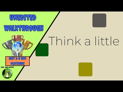 Think a little - Unedited Platinum Trophy Playthrough
