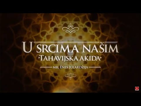Razumijevanje temelja vjere - U SRCIMA NAŠIM (Tahavijska akida) - mr. Enes Julardžija