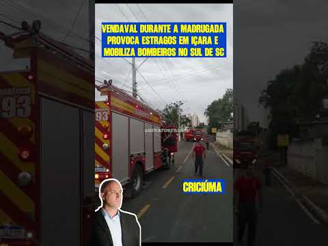 Vendaval durante a madrugada provoca estragos em Içara e mobiliza bombeiros no Sul de SC