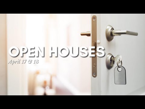 Open House - April 17 & 18
