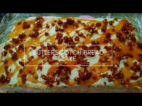 BUTTERSCOTCH BREAD CAKE 😋