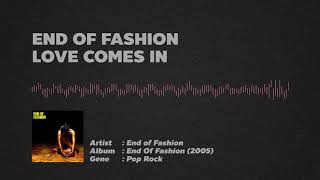 End of Fashion - Love Comes In