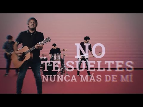 Video thumbnail for No Te Sueltes (Nunca Más De Mí)