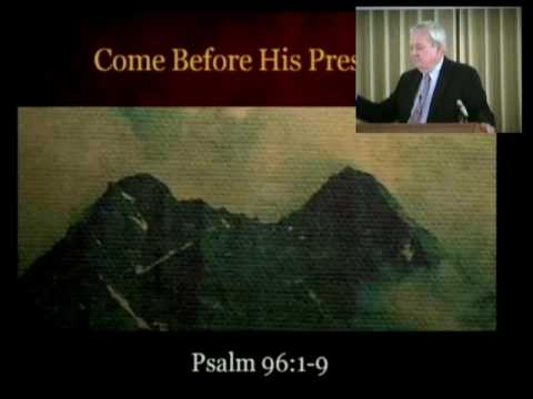 Come Before His Presence   Psalm 96 1 9
