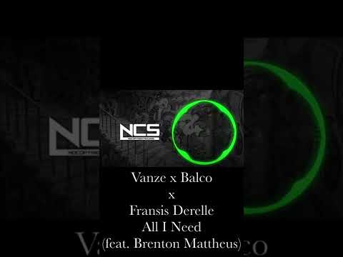 Vanze x Balco x Fransis Derelle - All I Need (feat. Brenton Mattheus)#shorts #ncs