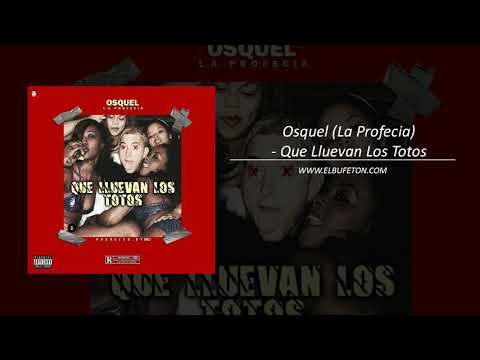 Osquel La Profecia   Que Lluevan Los Totos www elbufeton com