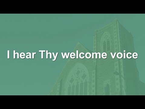 I hear Thy welcome voice - Hymn