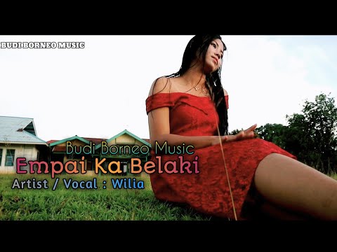 Empai Ka Belaki • Wilia - Budi Borneo Music