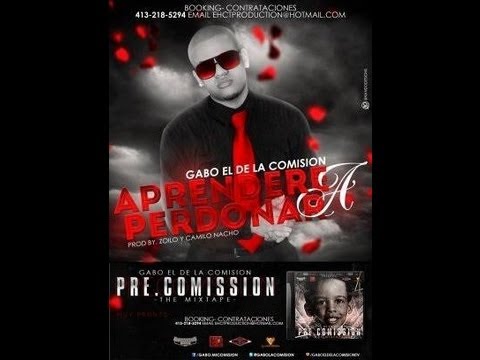 Gabo El De La Comision   Aprendere A Perdonar (Prod  by Zoilo y Camilo Nacho) 2013☜═㋡