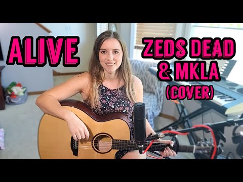 Alive- Zeds Dead x MKLA (cover)