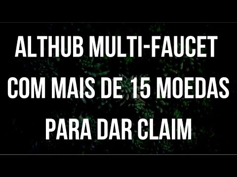 ALTHUB MULTI-FAUCET COM MAIS DE 15 MOEDAS PARA DAR CLAIM