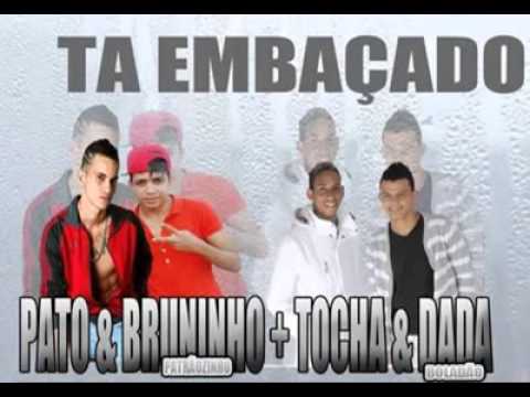 MC TOCHA E DADA  PATO E BRUNINHO   TÃ EMBASADO