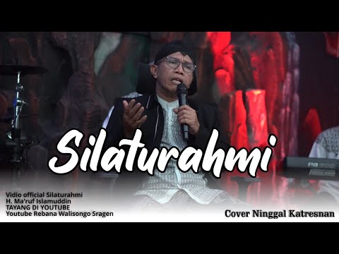 SILATURAHMI | H. MA'RUF ISLAMUDDIN | OFFICIAL MUSIC VIDEO #rebanawalisongosragen