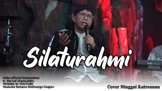 Download lagu SILATURAHMI | H. MA'RUF ISLAMUDDIN |  MUSIC VIDEO #rebanawalisongosragen mp3