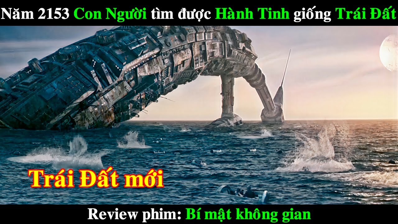 Năm 2153 Con người tìm được Hành tinh giống Trái Đất | REVIEW PHIM