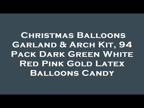 Christmas Balloons Garland & Arch Kit, 94 Pack Dark Green White Red Pink Gold Latex Balloons  Review