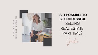 Is It Possible To Be Successful Selling Real Estate Part Time?