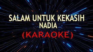 Download lagu SALAM UNTUK KEKASIH - NADIA (KARAOKE) mp3