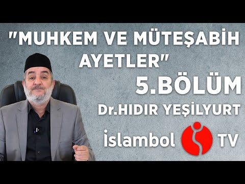 "Muhkem ve Müteşâbih Ayetler" 5. Bölüm - Dr. Hıdır Yeşilyurt