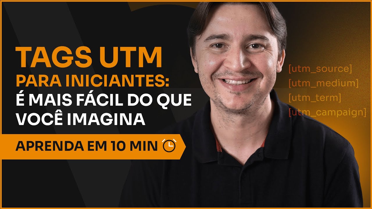 TAGS UTM PARA INICIANTES: O QUE SÃO? COMO FUNCIONAM? COMO CRIAR UMA UTM? COMO RASTREAR SUAS VENDAS?