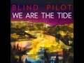 Get It Out - Blind Pilot