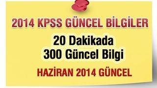 KPSS 2014 Güncel Bilgiler- 20 Dakikada 300 Güncel - Haziran 2014