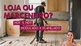 COZINHA PLANEJADA - Loja ou marceneiro? Quanto custa? MDF ou MDP?