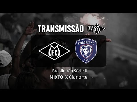 Mixto x Cianorte - AO VIVO e com Imagens - Brasileiro Série D