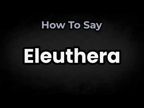 How To Pronounce Eleuthera? (CORRECTLY) Meaning & Pronunciation