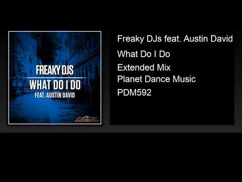 Freaky DJs feat. Austin David - What Do I Do (Extended Mix)