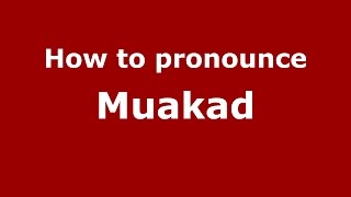 How to pronounce Muakad