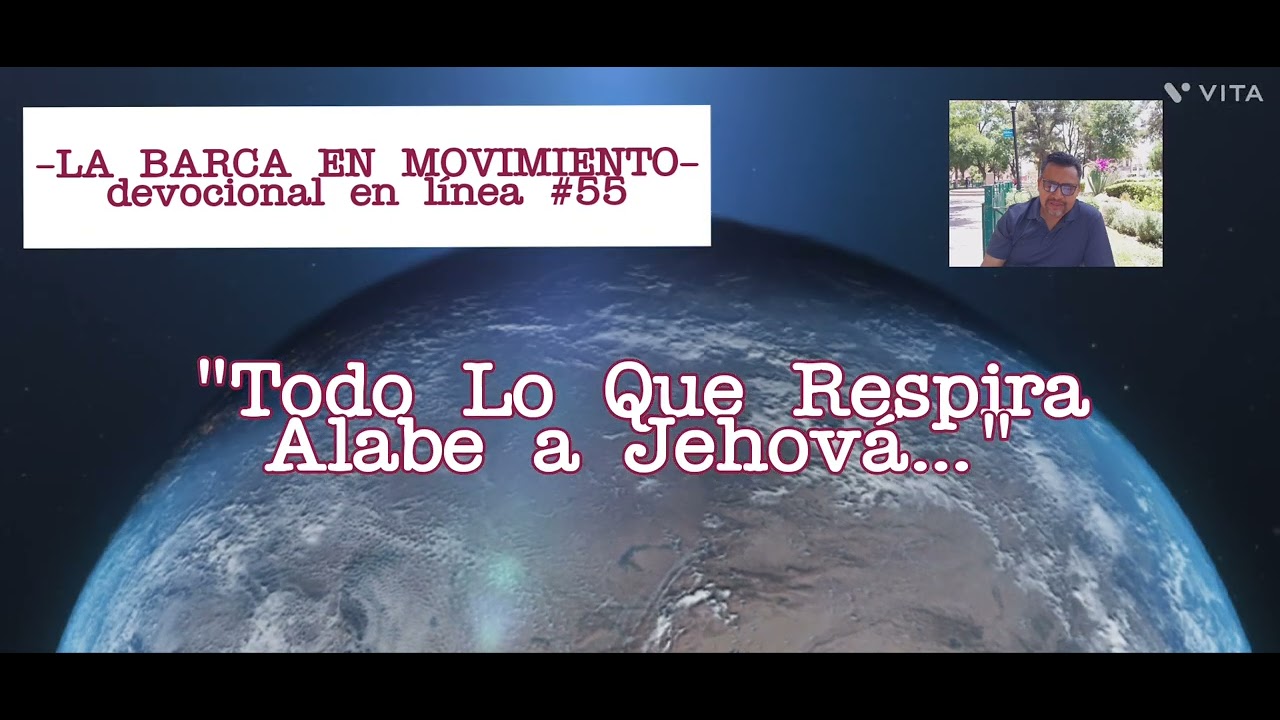 devocional en línea #55 –LA BARCA EN MOVIMIENTO– "Todo lo que respira"