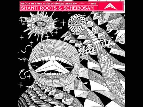 Shanti Roots & Scheibosan - Glück im Spiel & Geld für die Liebe EP - MiniCutMixPreview
