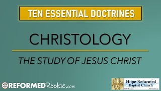 10 Essentials Series: 3. Christology, The Doctrine of Jesus Christ