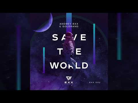 Andrey Exx, Goldhand — Save The World (Radio Edit)
