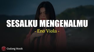 Download lagu Sesalku Mengenalmu - Eno Viola (Lirik) mp3
