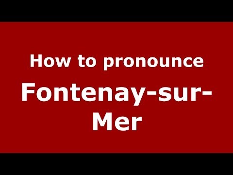 How to pronounce Fontenay-sur-Mer (French/France) - PronounceNames.com