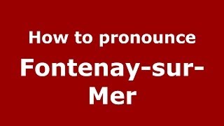 How to pronounce Fontenay-Sur-Mer