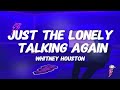Whitney Houston - Just the Lonely Talking Again (Lyrics)
